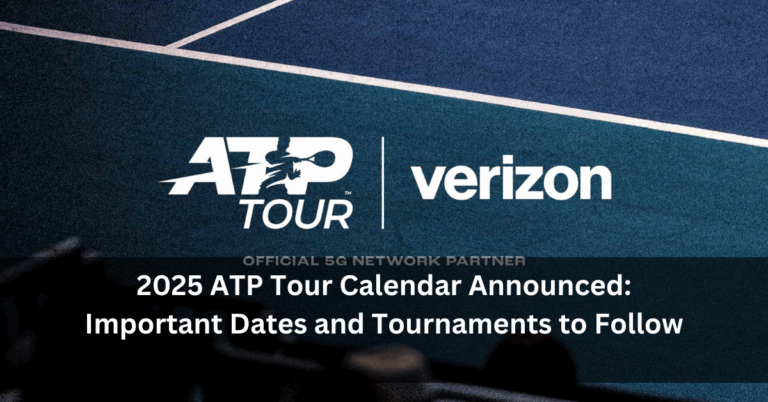 2025 ATP Tour Calendar Announced: Important Dates and Tournaments to Follow