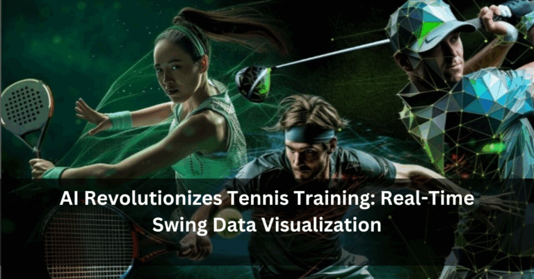 AI Revolutionizes Tennis Training: Real-Time Swing Data Visualization