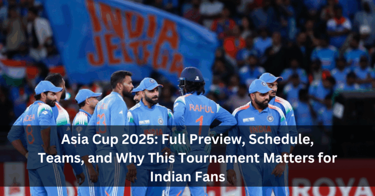 Asia Cup 2025: Full Preview, Schedule, Teams, and Why This Tournament Matters for Indian Fans