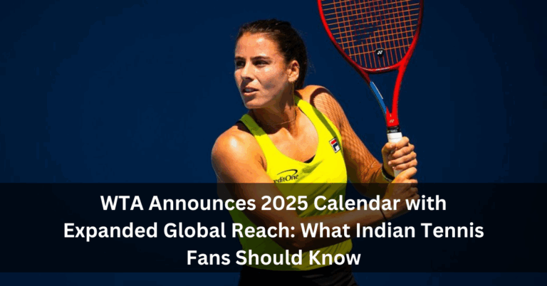 WTA Announces 2025 Calendar with Expanded Global Reach: What Indian Tennis Fans Should Know